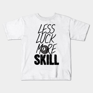 Billiards less luck more skill Kids T-Shirt